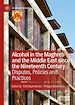Télécharger le livre :  Alcohol in the Maghreb and the Middle East since the Nineteenth Century