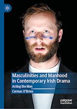 Télécharger le livre :  Masculinities and Manhood in Contemporary Irish Drama