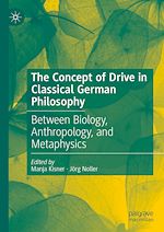 Télécharger le livre :  The Concept of Drive in Classical German Philosophy