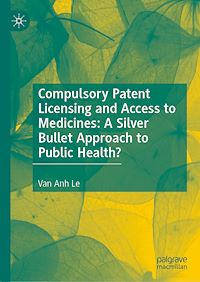 Télécharger le livre :  Compulsory Patent Licensing and Access to Medicines: A Silver Bullet Approach to Public Health?