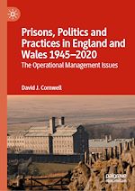 Télécharger le livre :  Prisons, Politics and Practices in England and Wales 1945–2020