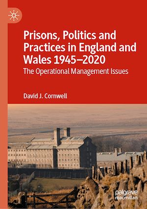 Téléchargez le livre :  Prisons, Politics and Practices in England and Wales 1945–2020