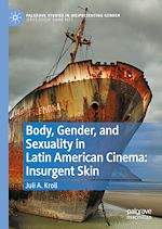 Télécharger le livre :  Body, Gender, and Sexuality in Latin American Cinema: Insurgent Skin