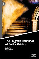 Télécharger le livre :  The Palgrave Handbook of Gothic Origins