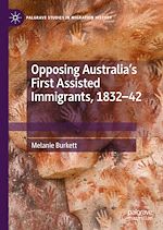 Télécharger le livre :  Opposing Australia's First Assisted Immigrants, 1832-42