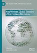 Télécharger le livre :  Non-Western Global Theories of International Relations