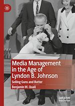 Télécharger le livre :  Media Management in the Age of Lyndon B. Johnson