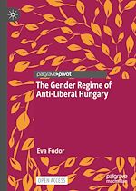 Télécharger le livre :  The Gender Regime of Anti-Liberal Hungary