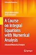 Télécharger le livre :  A Course on Integral Equations with Numerical Analysis