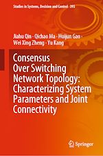 Télécharger le livre :  Consensus Over Switching Network Topology: Characterizing System Parameters and Joint Connectivity