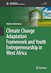 Télécharger le livre :  Climate Change Adaptation Framework and Youth Entrepreneurship in West Africa