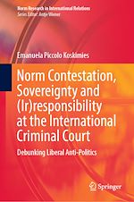 Télécharger le livre :  Norm Contestation, Sovereignty and (Ir)responsibility at the International Criminal Court