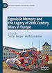 Télécharger le livre :  Agonistic Memory and the Legacy of 20th Century Wars in Europe