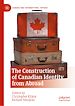 Télécharger le livre :  The Construction of Canadian Identity from Abroad