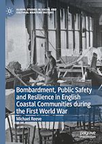 Télécharger le livre :  Bombardment, Public Safety and Resilience in English Coastal Communities during the First World War