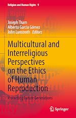 Télécharger le livre :  Multicultural and Interreligious Perspectives on the Ethics of Human Reproduction