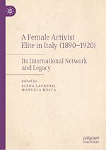 Télécharger le livre :  A Female Activist Elite in Italy (1890–1920)