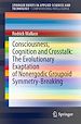 Télécharger le livre :  Consciousness, Cognition and Crosstalk: The Evolutionary Exaptation of Nonergodic Groupoid Symmetry-Breaking