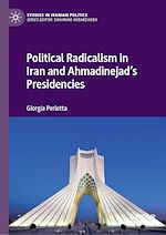 Télécharger le livre :  Political Radicalism in Iran and Ahmadinejad's Presidencies