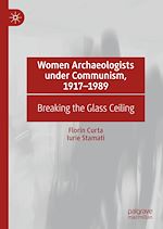 Télécharger le livre :  Women Archaeologists under Communism, 1917-1989