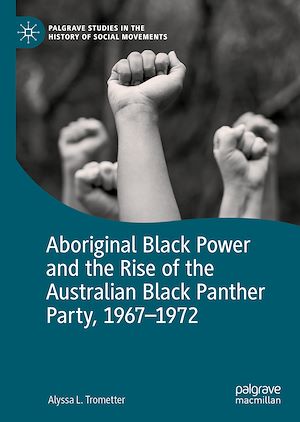Téléchargez le livre :  Aboriginal Black Power and the Rise of the Australian Black Panther Party, 1967-1972
