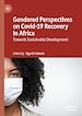 Télécharger le livre :  Gendered Perspectives on Covid-19 Recovery in Africa
