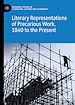 Télécharger le livre :  Literary Representations of Precarious Work, 1840 to the Present