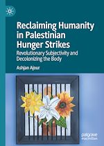 Télécharger le livre :  Reclaiming Humanity in Palestinian Hunger Strikes
