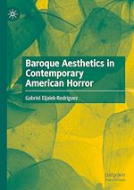 Télécharger le livre :  Baroque Aesthetics in Contemporary American Horror