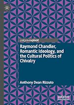 Télécharger le livre :  Raymond Chandler, Romantic Ideology, and the Cultural Politics of Chivalry