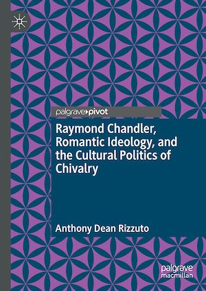 Téléchargez le livre :  Raymond Chandler, Romantic Ideology, and the Cultural Politics of Chivalry
