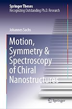 Télécharger le livre :  Motion, Symmetry & Spectroscopy of Chiral Nanostructures