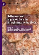 Télécharger le livre :  Italianness and Migration from the Risorgimento to the 1960s