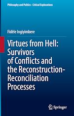 Télécharger le livre :  Virtues from Hell: Survivors of Conflicts and the Reconstruction-Reconciliation Processes
