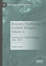 Télécharger le livre :  Business Practice in Socialist Hungary, Volume 1