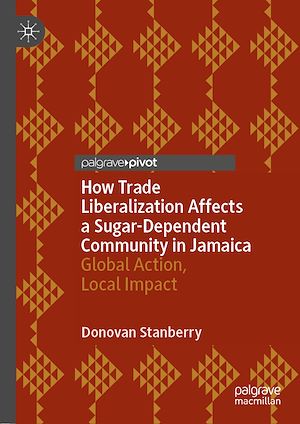 Téléchargez le livre :  How Trade Liberalization Affects a Sugar Dependent Community in Jamaica
