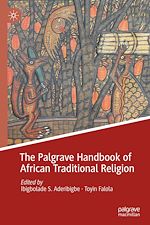 Télécharger le livre :  The Palgrave Handbook of African Traditional Religion