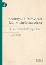 Télécharger le livre :  Security and International Relations in Central Africa