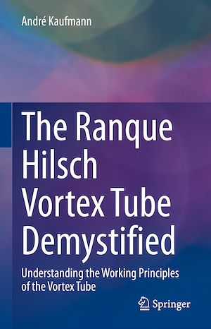 Téléchargez le livre :  The Ranque Hilsch Vortex Tube Demystified