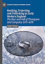 Télécharger le livre :  Banking, Projecting and Politicking in Early Modern England