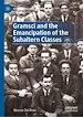 Télécharger le livre :  Gramsci and the Emancipation of the Subaltern Classes