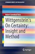 Télécharger le livre :  Wittgenstein's On Certainty: Insight and Method