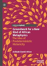Download this eBook Groundwork for a New Kind of African Metaphysics