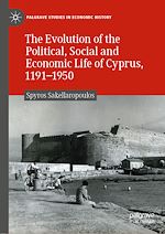 Télécharger le livre :  The Evolution of the Political, Social and Economic Life of Cyprus, 1191-1950