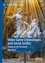 Télécharger le livre :  Video Game Chronotopes and Social Justice
