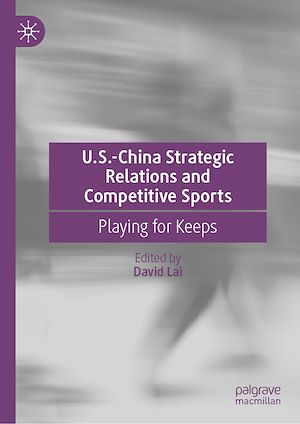 Téléchargez le livre :  U.S.-China Strategic Relations and Competitive Sports