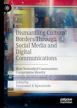 Télécharger le livre :  Dismantling Cultural Borders Through Social Media and Digital Communications