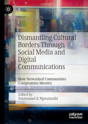 Téléchargez le livre :  Dismantling Cultural Borders Through Social Media and Digital Communications