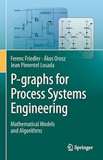 Télécharger le livre :  P-graphs for Process Systems Engineering
