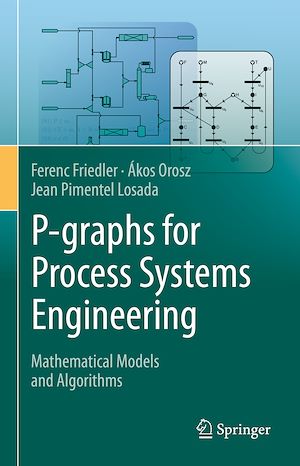 Téléchargez le livre :  P-graphs for Process Systems Engineering
